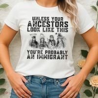 Cool Unless Your Ancestors Look Like This Youre Probably An Immigrant Women's T-Shirt thumb 2