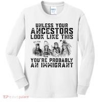 Cool Unless Your Ancestors Look Like This Youre Probably An Immigrant Kids Long Sleeve Shirt thumb 0