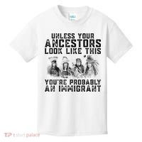Cool Unless Your Ancestors Look Like This Youre Probably An Immigrant Kids T-Shirt thumb 0