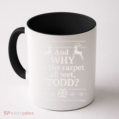 Christmas Vacation And WHY Is The Carpet All Wet, TODD Classic Coffee Mug