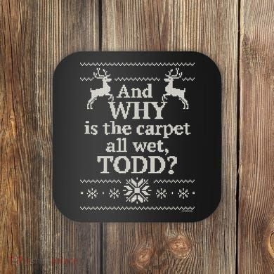 Christmas Vacation And WHY Is The Carpet All Wet, TODD Classic Coaster