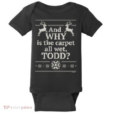 Christmas Vacation And WHY Is The Carpet All Wet, TODD Classic Baby Bodysuit