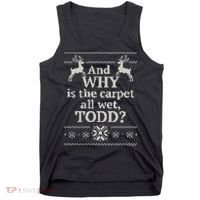 Christmas Vacation And WHY Is The Carpet All Wet, TODD Classic Tank Top thumb 0
