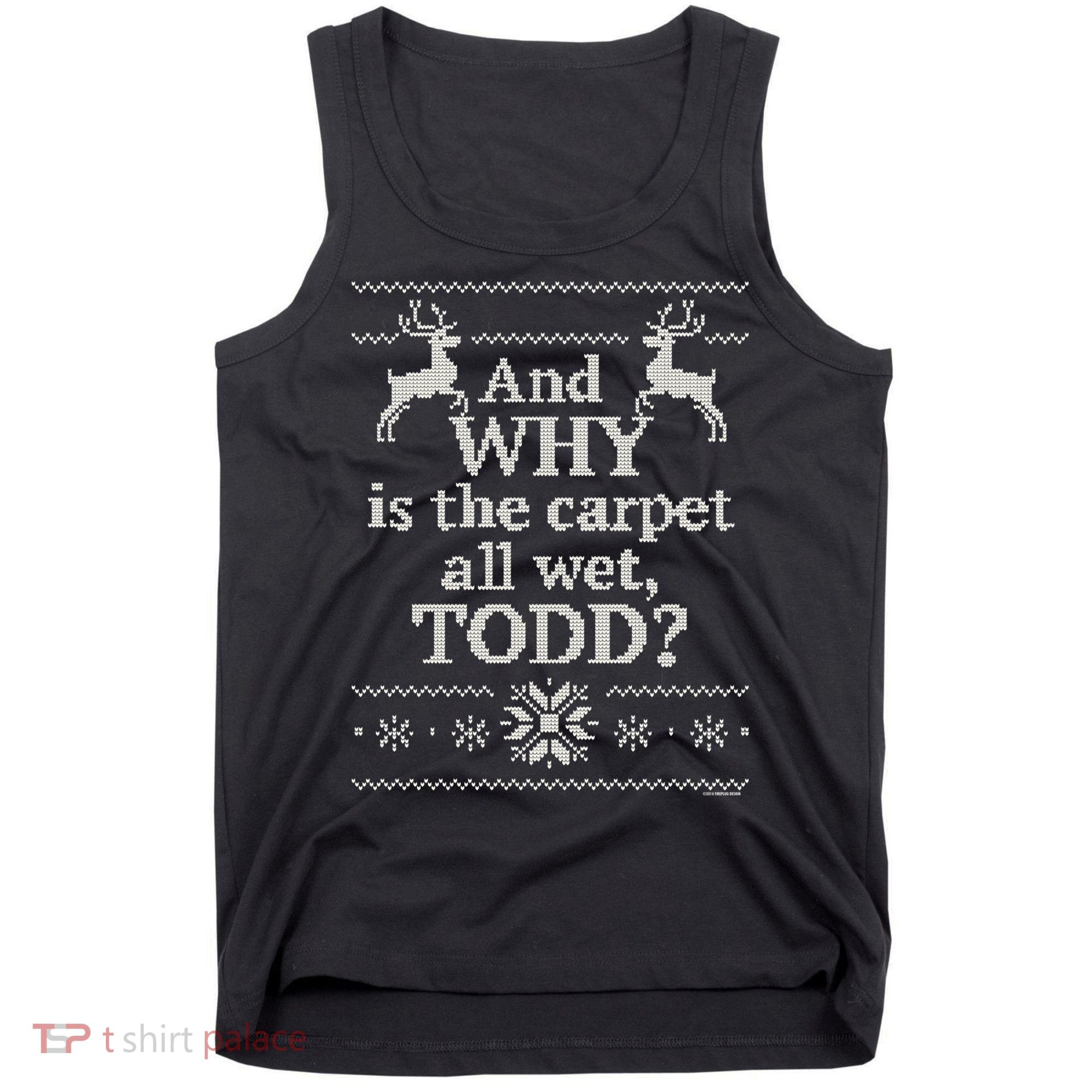 Christmas Vacation And WHY Is The Carpet All Wet, TODD Classic Tank Top