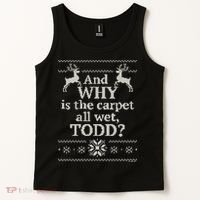 Christmas Vacation And WHY Is The Carpet All Wet, TODD Classic Tank Top thumb 2