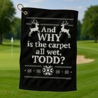 Christmas Vacation And WHY Is The Carpet All Wet, TODD Classic Golf Towel thumb 1