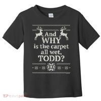 Christmas Vacation And WHY Is The Carpet All Wet, TODD Classic Toddler T-Shirt thumb 0