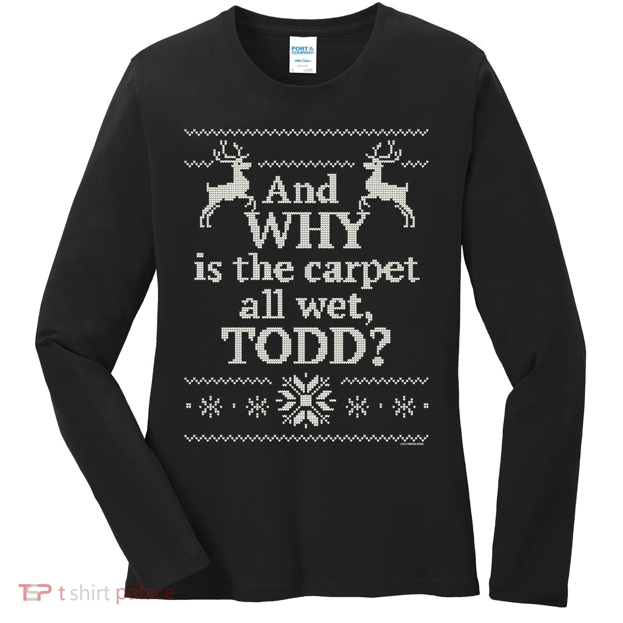Christmas Vacation And WHY Is The Carpet All Wet, TODD Classic Women's Long Sleeve Shirt
