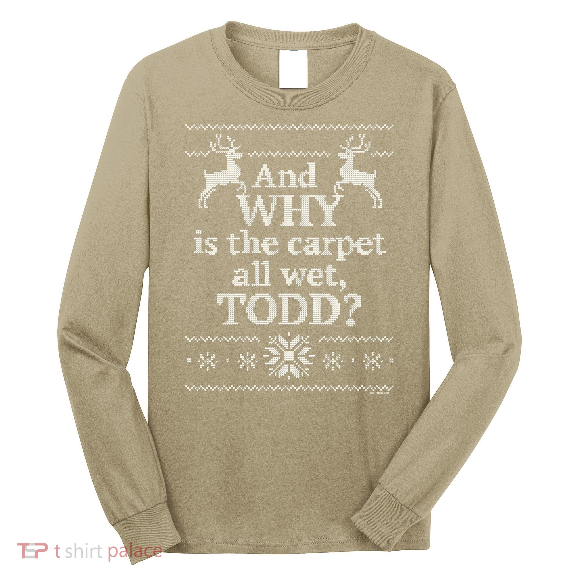Christmas Vacation And WHY Is The Carpet All Wet, TODD Classic Long Sleeve Shirt