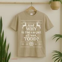 Christmas Vacation And WHY Is The Carpet All Wet, TODD Classic T-Shirt thumb 2