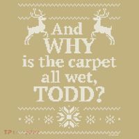 Christmas Vacation And WHY Is The Carpet All Wet, TODD Classic T-Shirt thumb 7