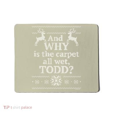 Christmas Vacation And WHY Is The Carpet All Wet, TODD Classic Mousepad