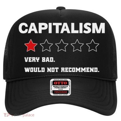 Capitalism Very Bad Would Not Recommend One Star Hat