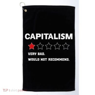 Capitalism Very Bad Would Not Recommend One Star Golf Towel