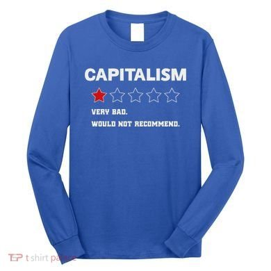 Capitalism Very Bad Would Not Recommend One Star Long Sleeve Shirt