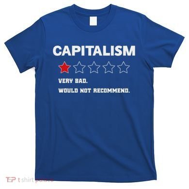 Capitalism Very Bad Would Not Recommend One Star T-Shirt