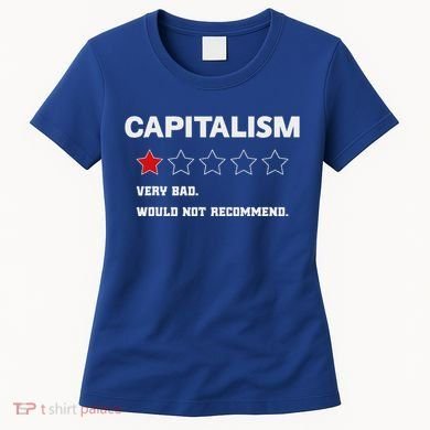 Capitalism Very Bad Would Not Recommend One Star Women's T-Shirt