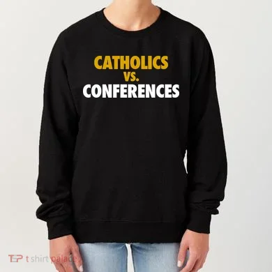 Catholics Vs Conferences Women's Sweatshirt
