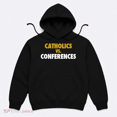 Catholics Vs Conferences Hoodie