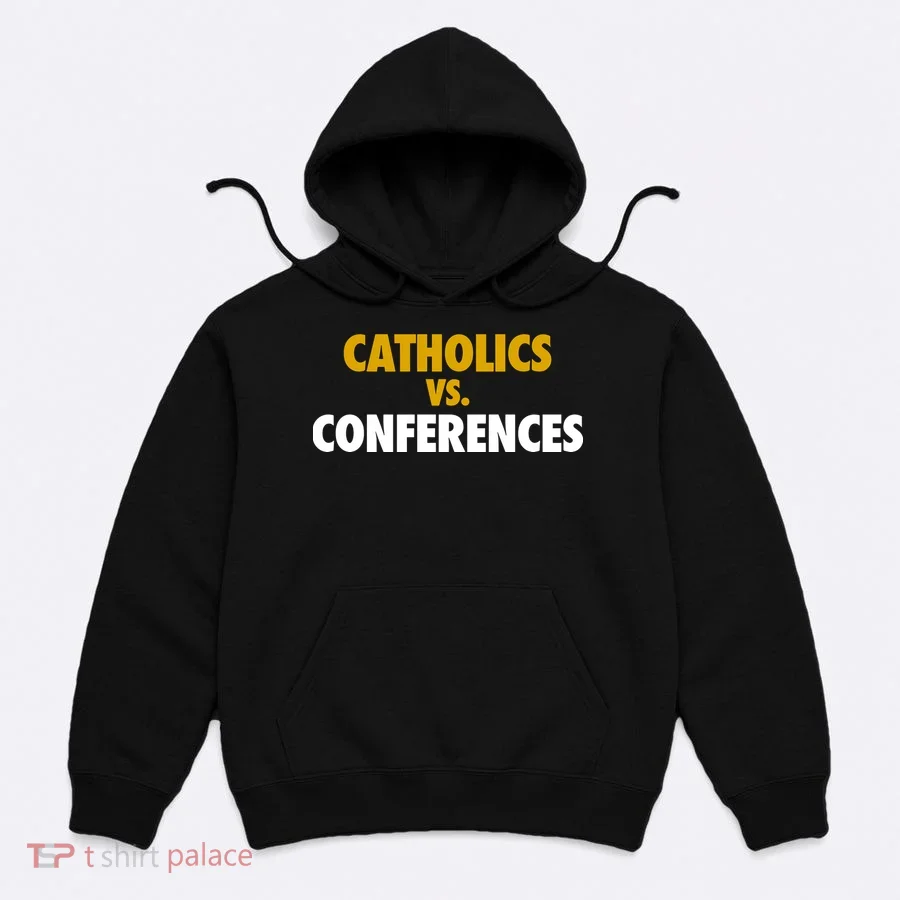 Catholics Vs Conferences Hoodie