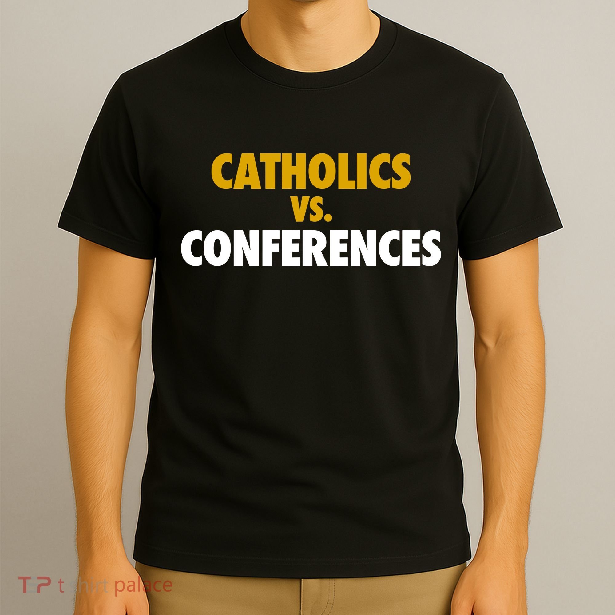 Catholics Vs Conferences T-Shirt
