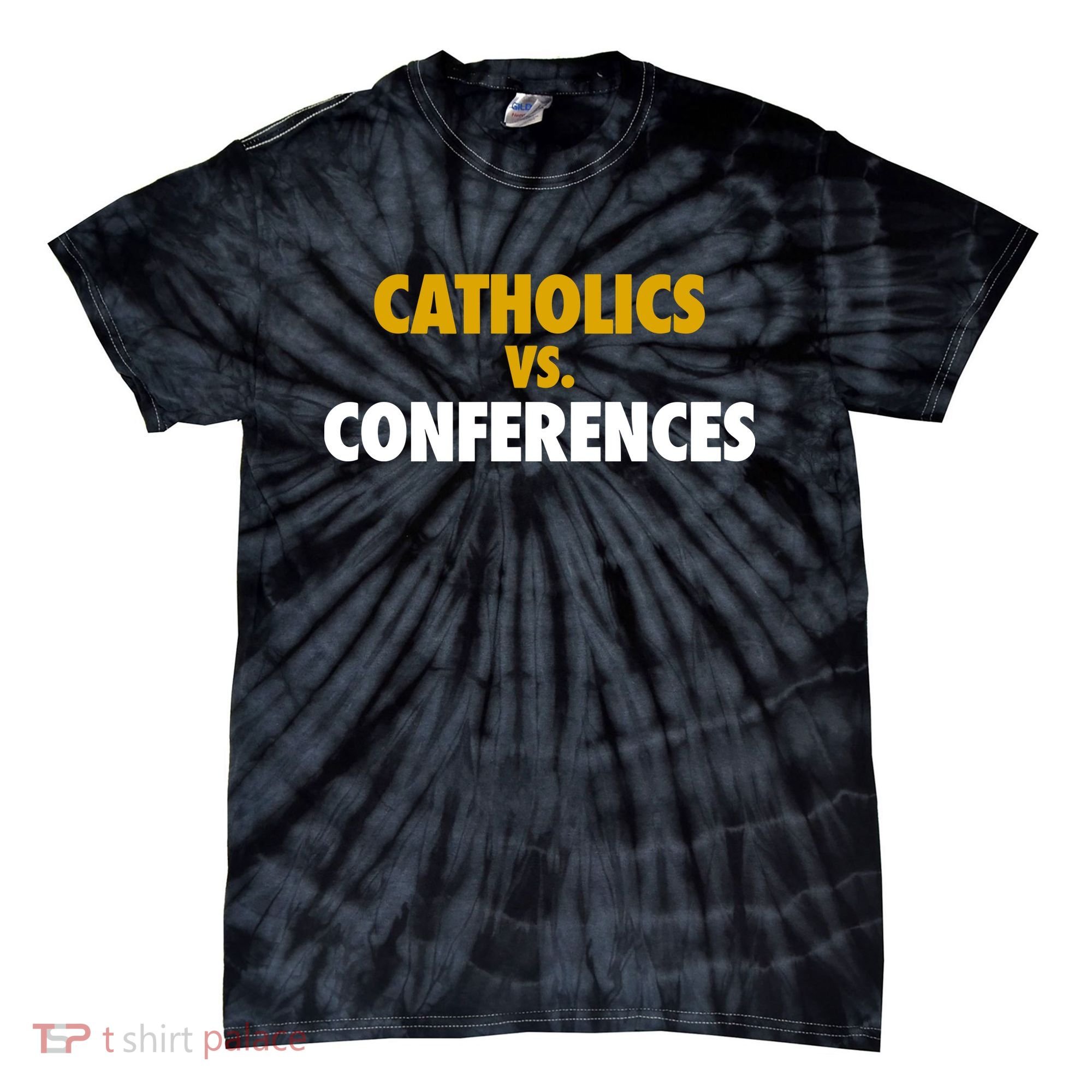 Catholics Vs Conferences Tie-Dye T-Shirt