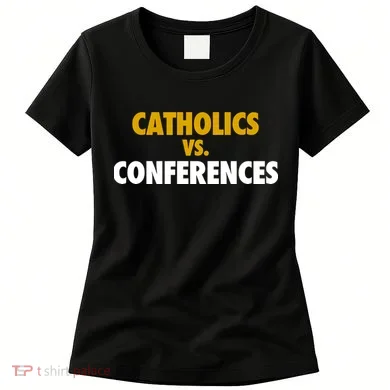 Catholics Vs Conferences Women's T-Shirt