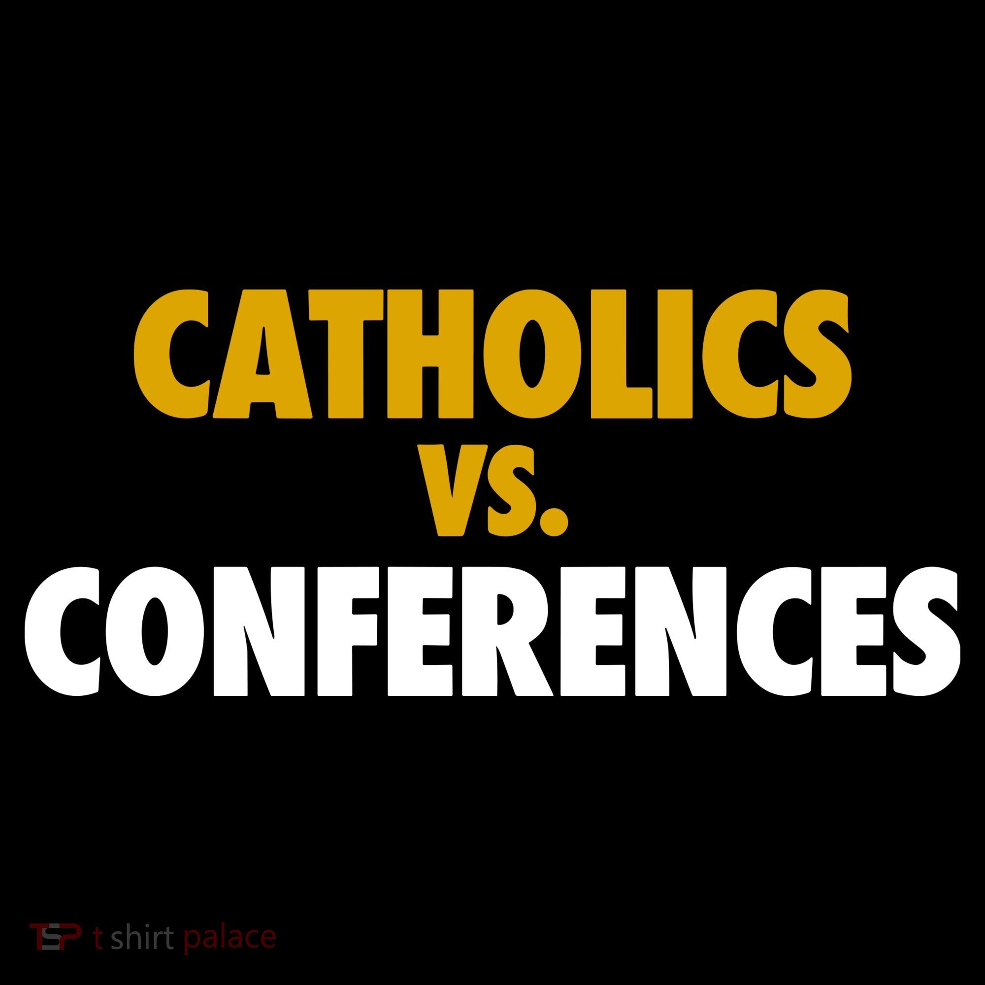 Catholics Vs Conferences Women's T-Shirt