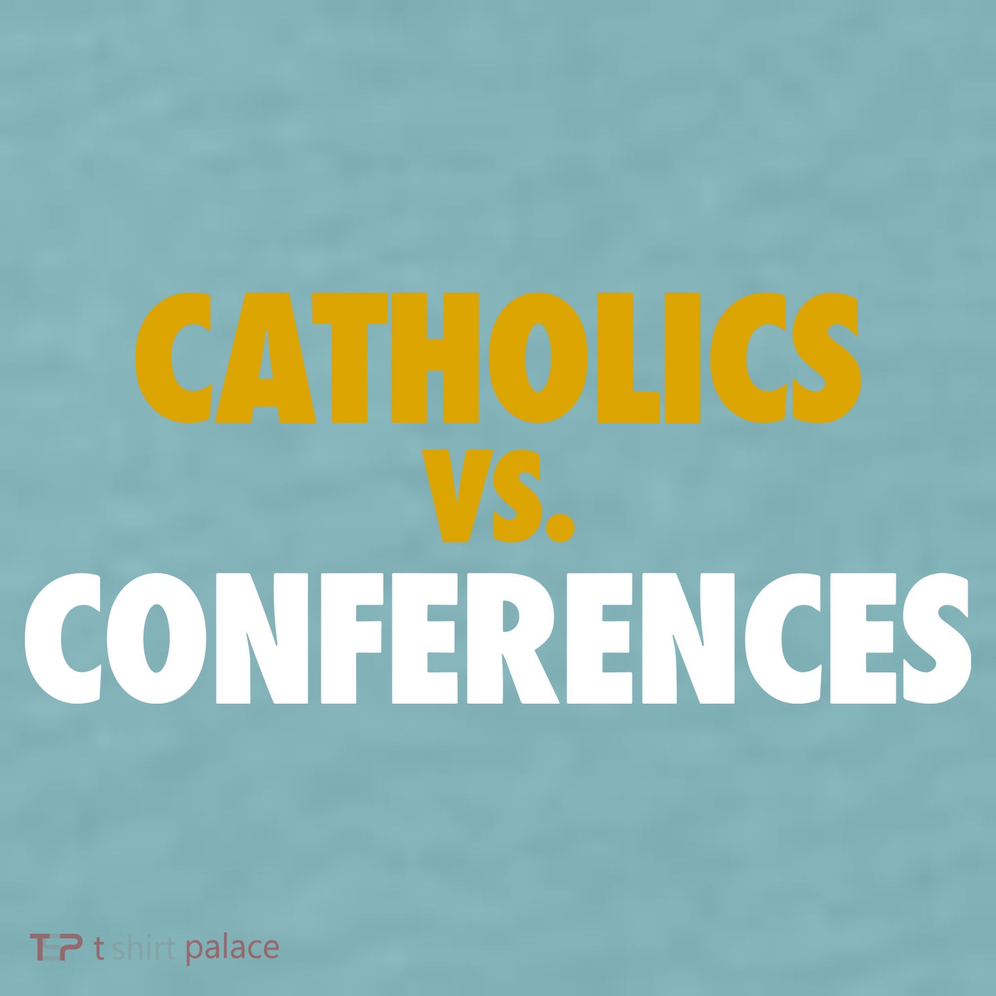 Catholics Vs Conferences Sueded Cloud Jersey T-Shirt