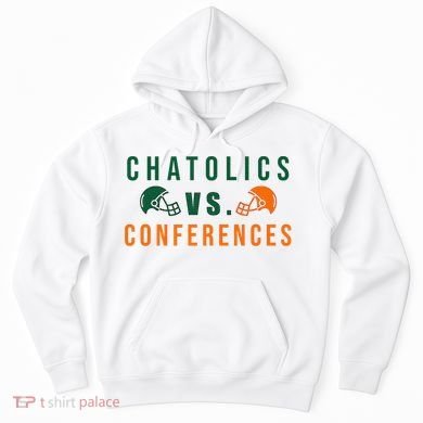 Catholics Vs. Conferences Hoodie