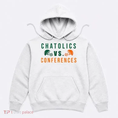 Catholics Vs. Conferences Hoodie