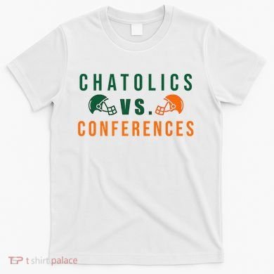 Catholics Vs. Conferences T-Shirt