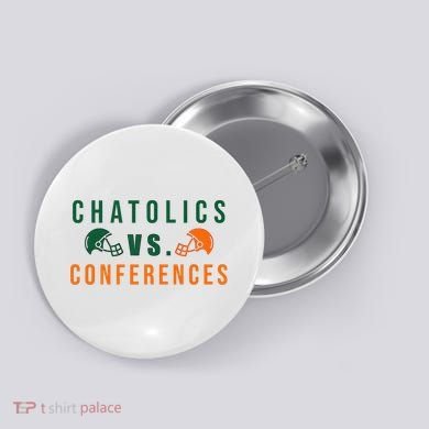 Catholics Vs. Conferences Button
