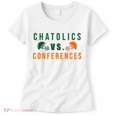 Catholics Vs. Conferences Women's T-Shirt