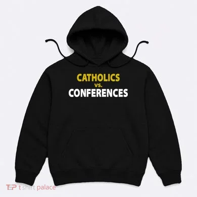 Catholics Vs Conferences Hoodie