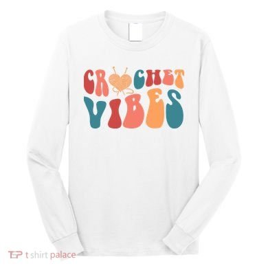 Crochet Vibes Crochet Lover Long Sleeve Shirt