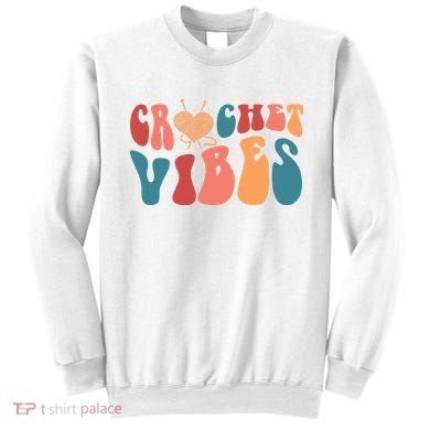 Crochet Vibes Crochet Lover Sweatshirt