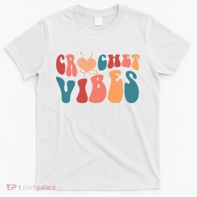 Crochet Vibes Crochet Lover T-Shirt