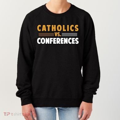 Catholics Vs Conferences Women's Sweatshirt