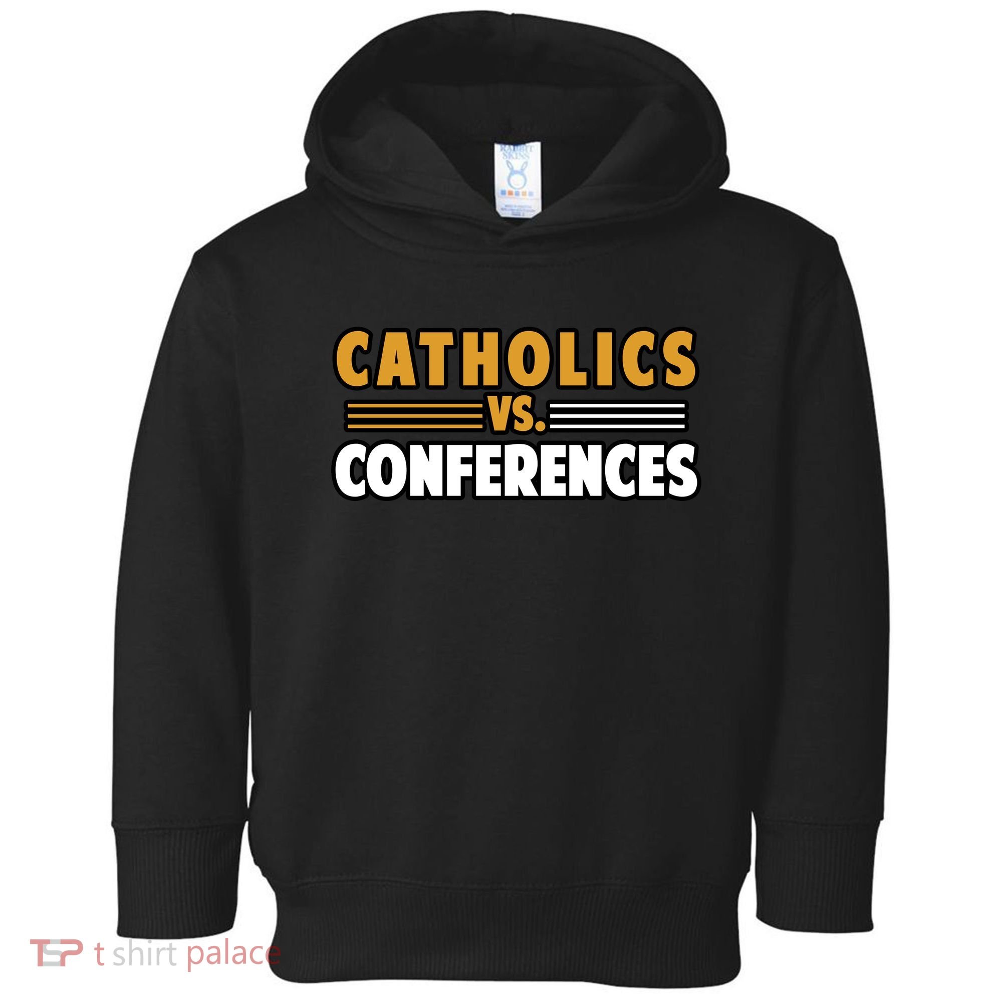 Catholics Vs Conferences Toddler Hoodie