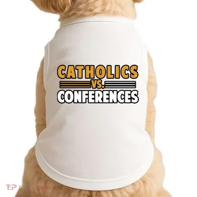 Catholics Vs Conferences Doggie Tank