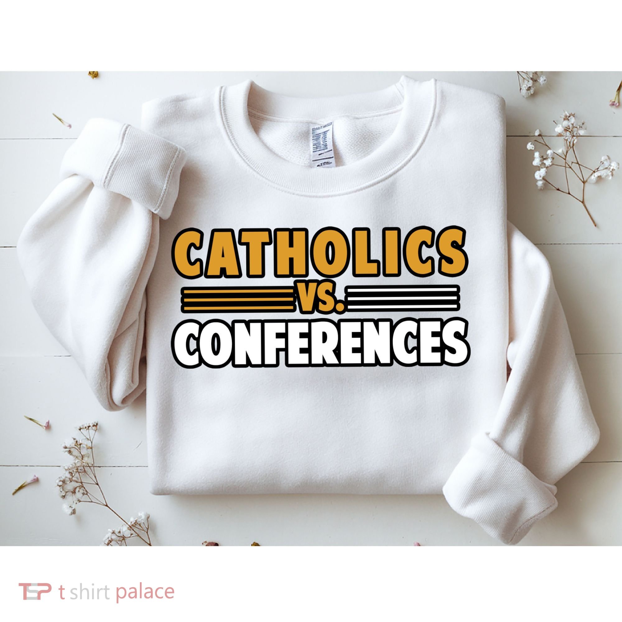 Catholics Vs Conferences Sweatshirt