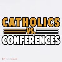 Catholics Vs Conferences T-Shirt thumb 7