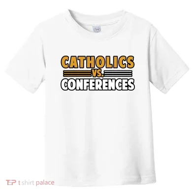 Catholics Vs Conferences Toddler T-Shirt