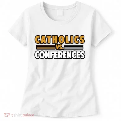 Catholics Vs Conferences Women's T-Shirt