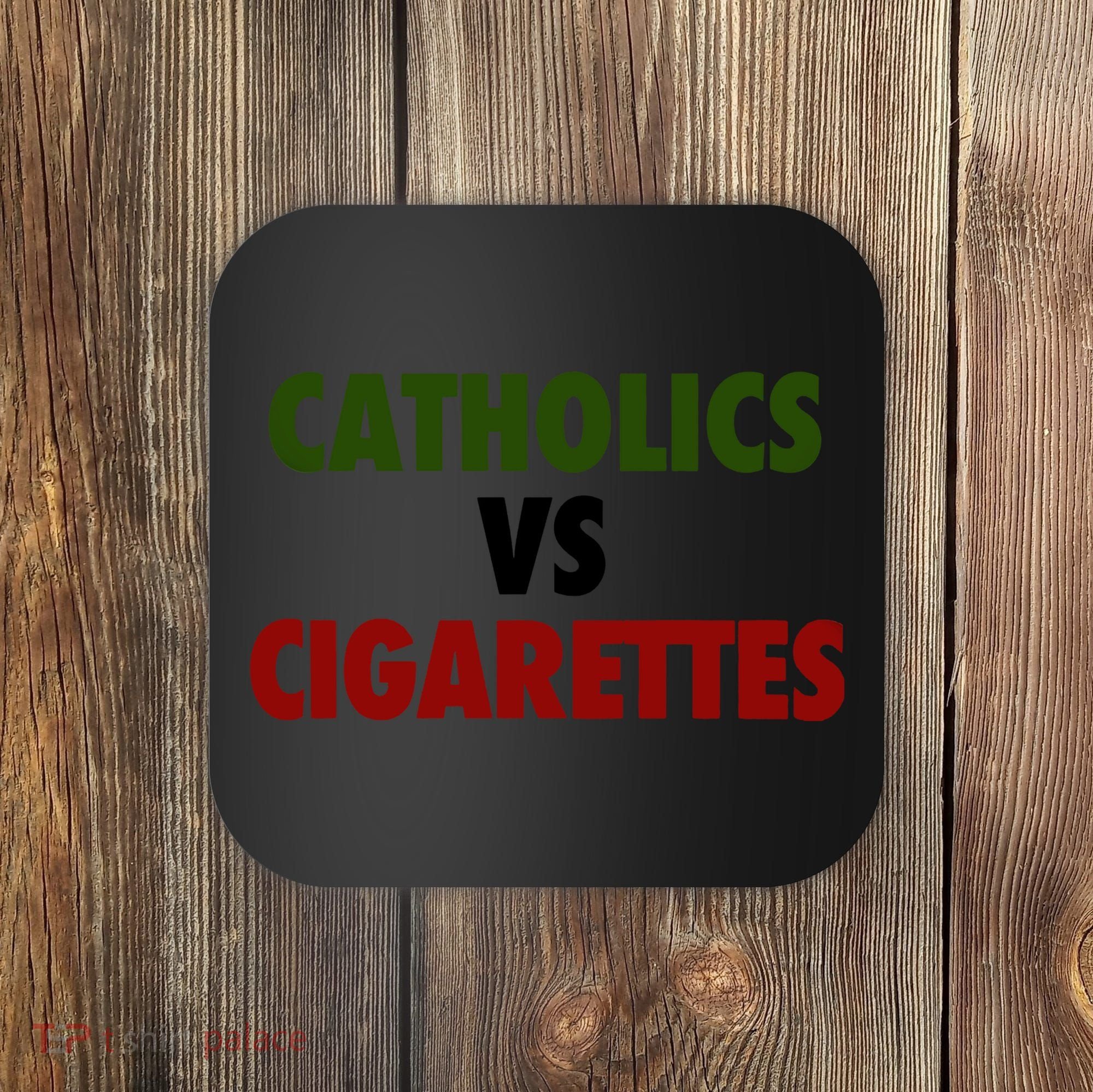 Catholics Vs Cigarettes Coaster