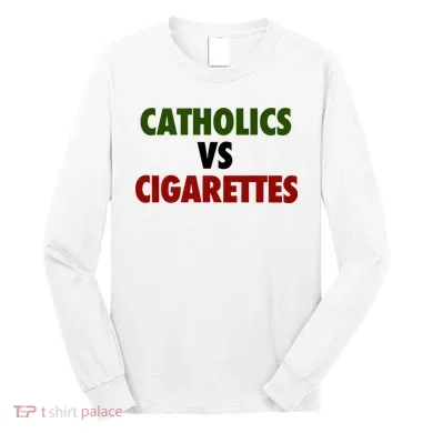 Catholics Vs Cigarettes Long Sleeve Shirt