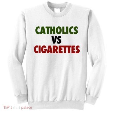 Catholics Vs Cigarettes Sweatshirt