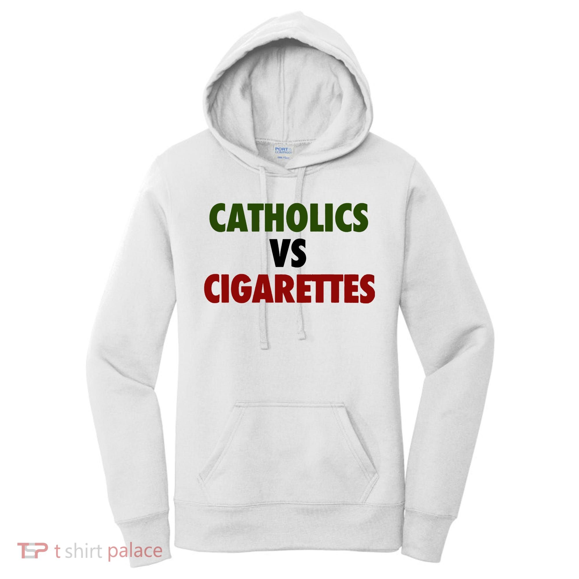 Catholics Vs Cigarettes Women's Hoodie