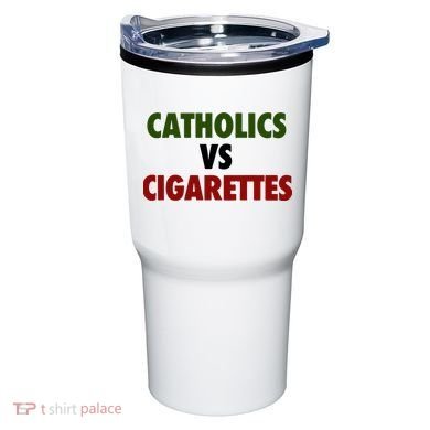 Catholics Vs Cigarettes Tumbler